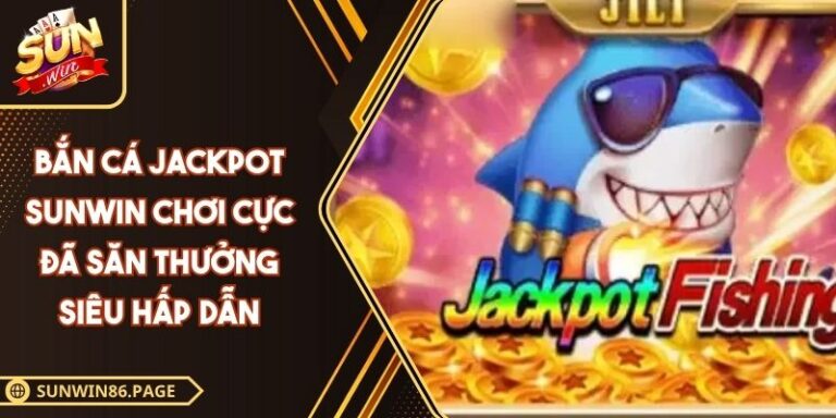 Bắn cá Jackpot SUNWIN