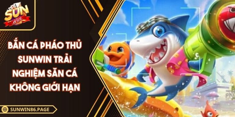 Bắn cá Pháo Thủ SUNWIN