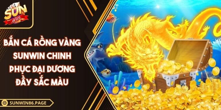 Bắn cá Rồng Vàng SUNWIN