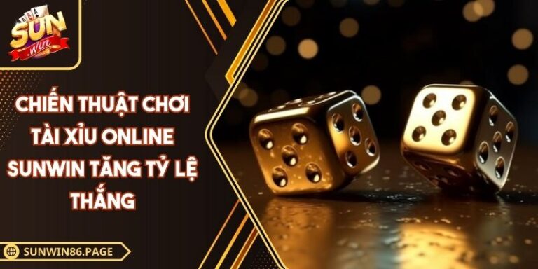 Chiến thuật chơi Tài Xỉu online SUNWIN