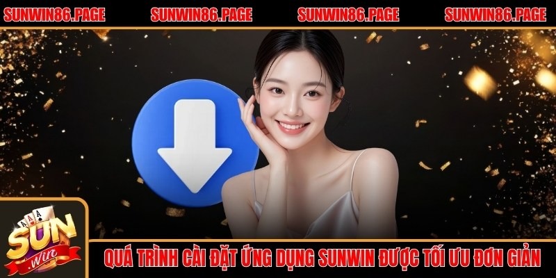 Quá trình cài đặt ứng dụng Sunwin được tối ưu đơn giản